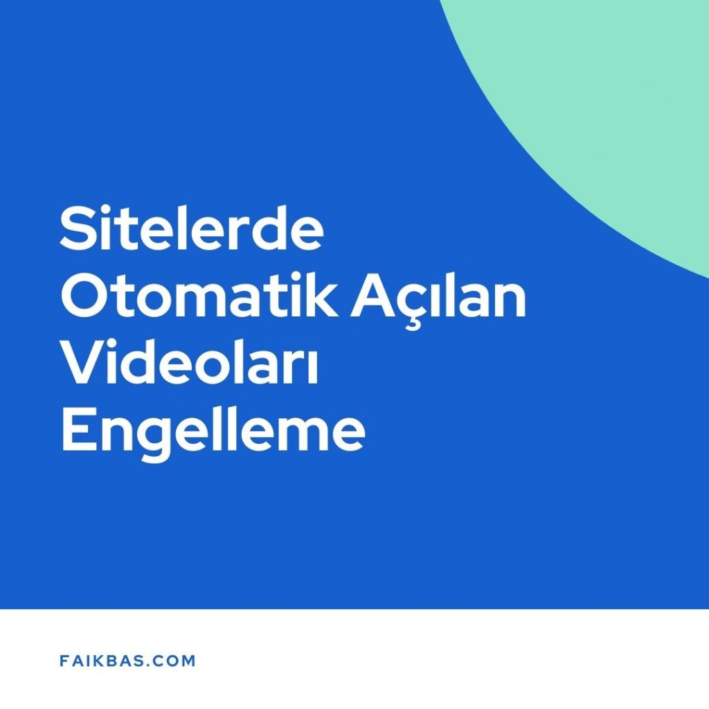 Sitelerde Otomatik Acilan Videolari Engelleme