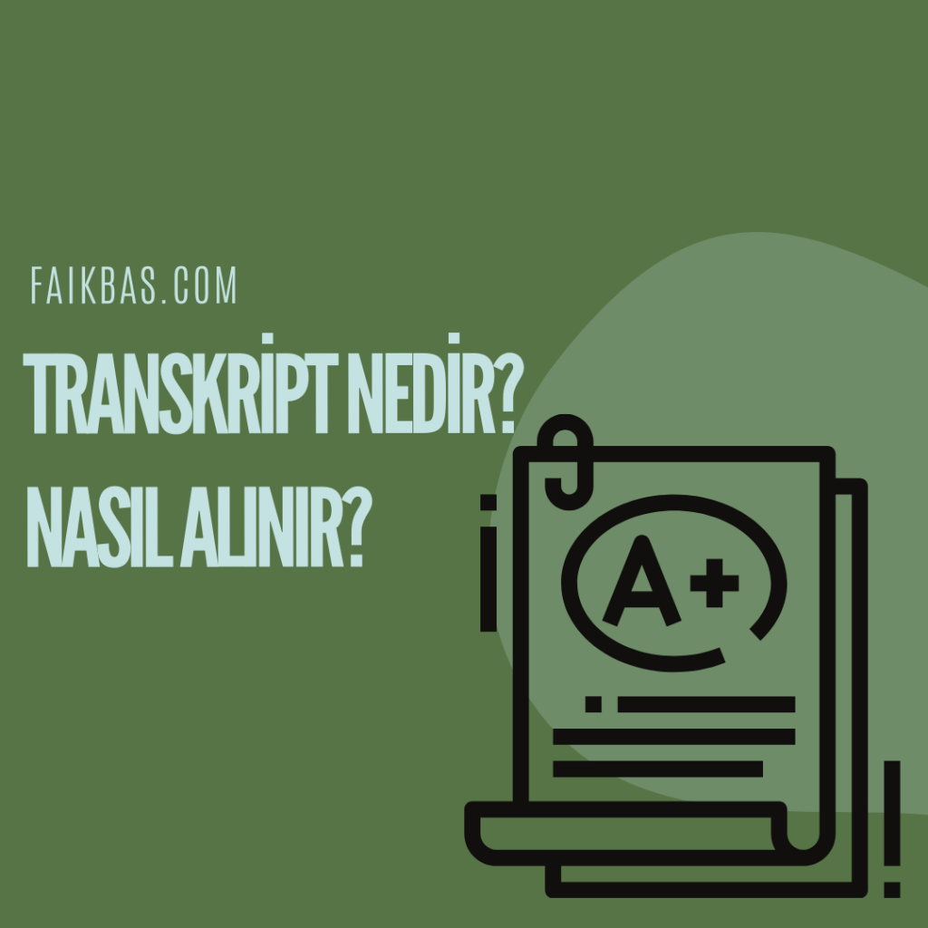 Transkript Nedir? Nasıl Alınır?